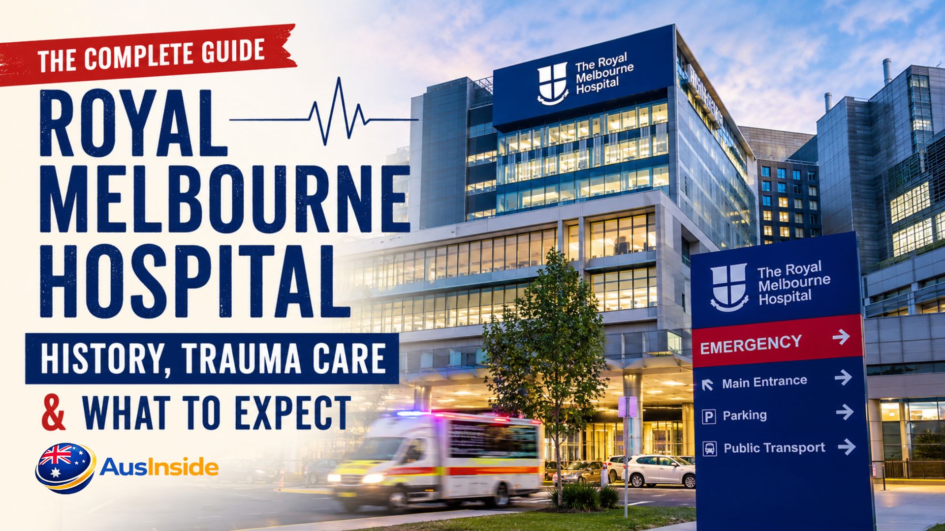 Royal Melbourne Hospital exterior with emergency signage and ambulance, highlighting the hospital’s history, trauma care services, and patient information guide.